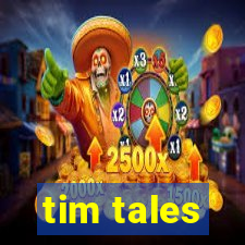 tim tales